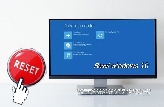 Cách reset win 10 đơn giản nhất