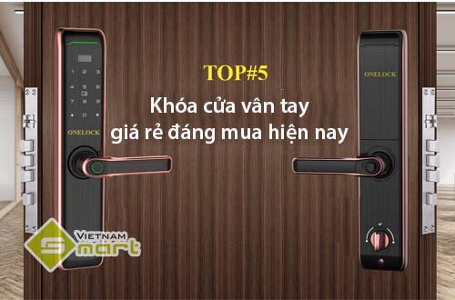 Top 5 sản phẩm khóa cửa vân tay giá rẻ đáng mua nhất trên thị trường